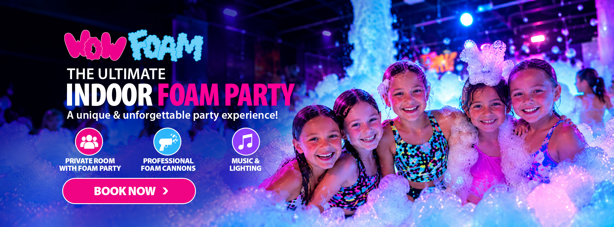 WowFoam Laval: the ultimate indoor foam party — private room with foam party, professional foam cannons, music and lighting. Book now.